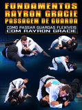 Fundamentos Rayron Gracie: Como Passar Guardas Flexíveis com Rayron Gracie