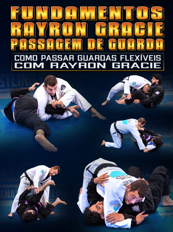 Fundamentos Rayron Gracie: Como Passar Guardas Flexíveis com Rayron Gracie