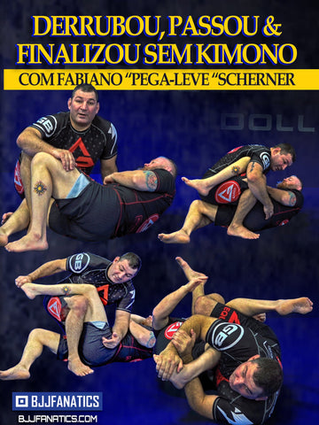 Derrubou, Passou & Finalizou Sem Kimono Com Fabiano Pega-Leve Scherner (Acesso Online)