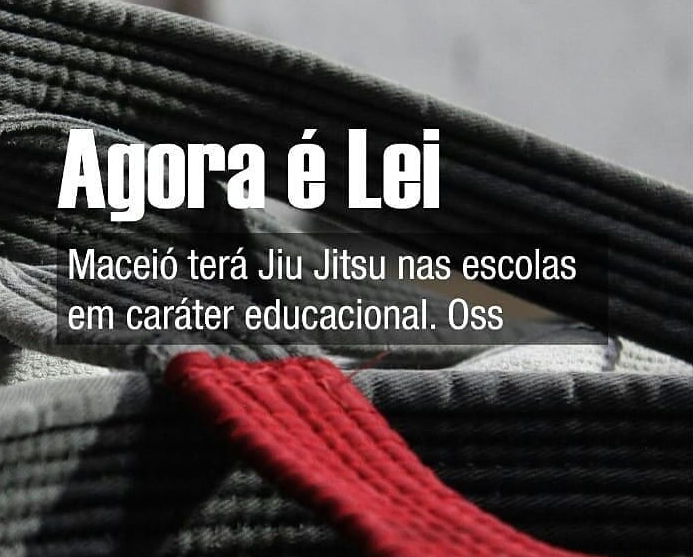Agora é Lei! Maceió Aprova Projeto De Lei Que Institui Jiu Jitsu Nas Escolas