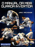 O Manual Da Meia Guarda Invertida Com Jake Mackenzie